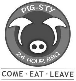 PIG-STY 24 HOUR BBQ COME · EAT · LEAVE