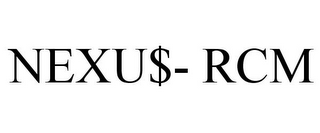 NEXU$- RCM