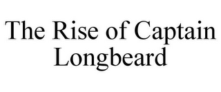 THE RISE OF CAPTAIN LONGBEARD