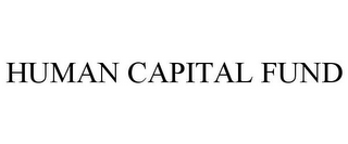 HUMAN CAPITAL FUND