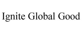 IGNITE GLOBAL GOOD