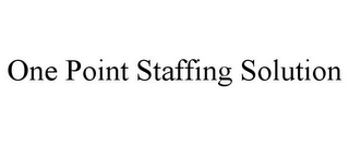 ONE POINT STAFFING SOLUTION