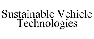 SUSTAINABLE VEHICLE TECHNOLOGIES