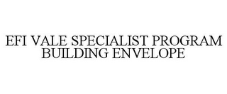 EFI VALE SPECIALIST PROGRAM BUILDING ENVELOPE