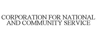 CORPORATION FOR NATIONAL AND COMMUNITY SERVICE