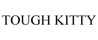 TOUGH KITTY