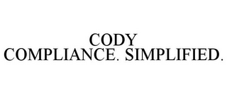 CODY COMPLIANCE. SIMPLIFIED.