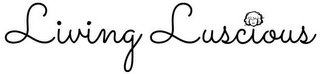 LIVING LUSCIOUS