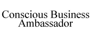 CONSCIOUS BUSINESS AMBASSADOR