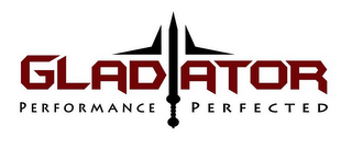 GLADIATOR PERFORMANCE PERFECTED