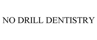 NO DRILL DENTISTRY