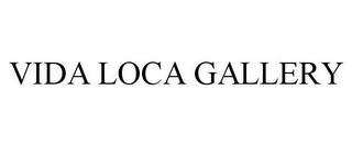 VIDA LOCA GALLERY