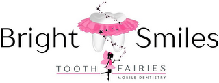 BRIGHT SMILES TOOTH FAIRIES MOBILE DENTISTRY