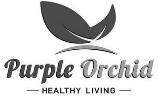 PURPLE ORCHID - HEALTHY LIVING -