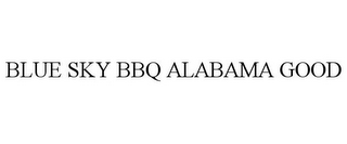 BLUE SKY BBQ ALABAMA GOOD