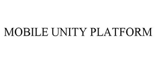 MOBILE UNITY PLATFORM