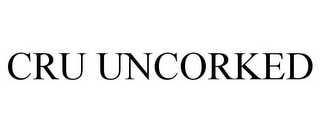 CRU UNCORKED