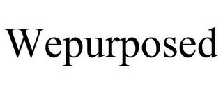 WEPURPOSED