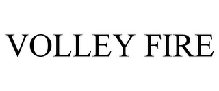 VOLLEY FIRE
