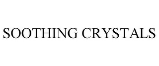 SOOTHING CRYSTALS