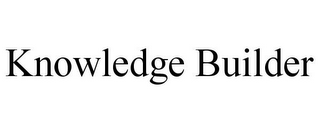 KNOWLEDGE BUILDER