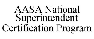 AASA NATIONAL SUPERINTENDENT CERTIFICATION PROGRAM