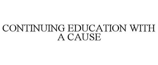 CONTINUING EDUCATION WITH A CAUSE