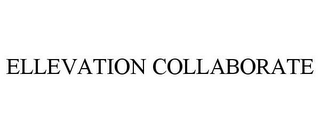 ELLEVATION COLLABORATE