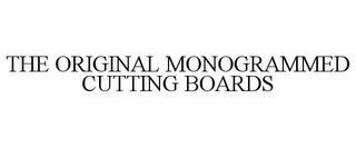 THE ORIGINAL MONOGRAMMED CUTTING BOARDS