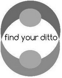 FIND YOUR DITTO