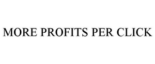 MORE PROFITS PER CLICK