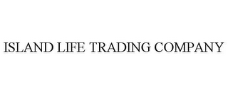 ISLAND LIFE TRADING COMPANY