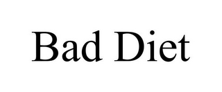 BAD DIET