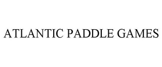 ATLANTIC PADDLE GAMES