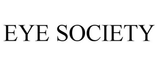 EYE SOCIETY