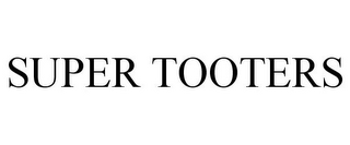 SUPER TOOTERS