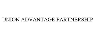 UNION ADVANTAGE PARTNERSHIP