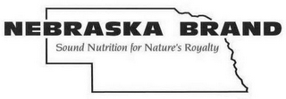 NEBRASKA BRAND SOUND NUTRITION FOR NATURE'S ROYALTY