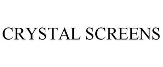 CRYSTAL SCREENS