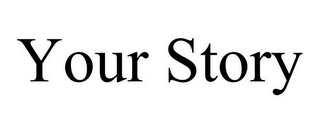 YOUR STORY