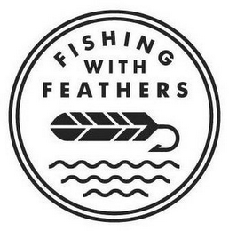 FISHING WITH FEATHERS