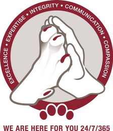 EXCELLENCE - EXPERTISE - INTEGRITY - COMMUNICATION - COMPASSION  WE ARE HERE FOR YOU 24/7/365