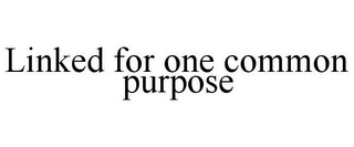 LINKED FOR ONE COMMON PURPOSE