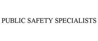 PUBLIC SAFETY SPECIALISTS