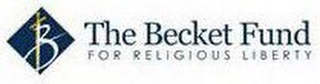 B THE BECKET FUND FOR RELIGIOUS LIBERTY