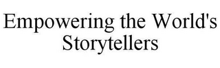 EMPOWERING THE WORLD'S STORYTELLERS