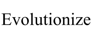 EVOLUTIONIZE
