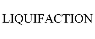 LIQUIFACTION
