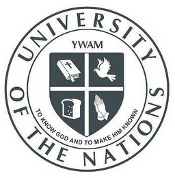 UNIVERSITY OF THE NATIONS YWAM TO KNOW GOD AND TO MAKE HIM KNOWN