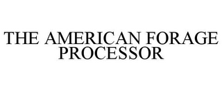 THE AMERICAN FORAGE PROCESSOR